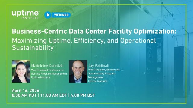 Webinar: Business-Centric Data Center Facility Optimization: Maximizing Uptime, Efficiency, and Operational Sustainability